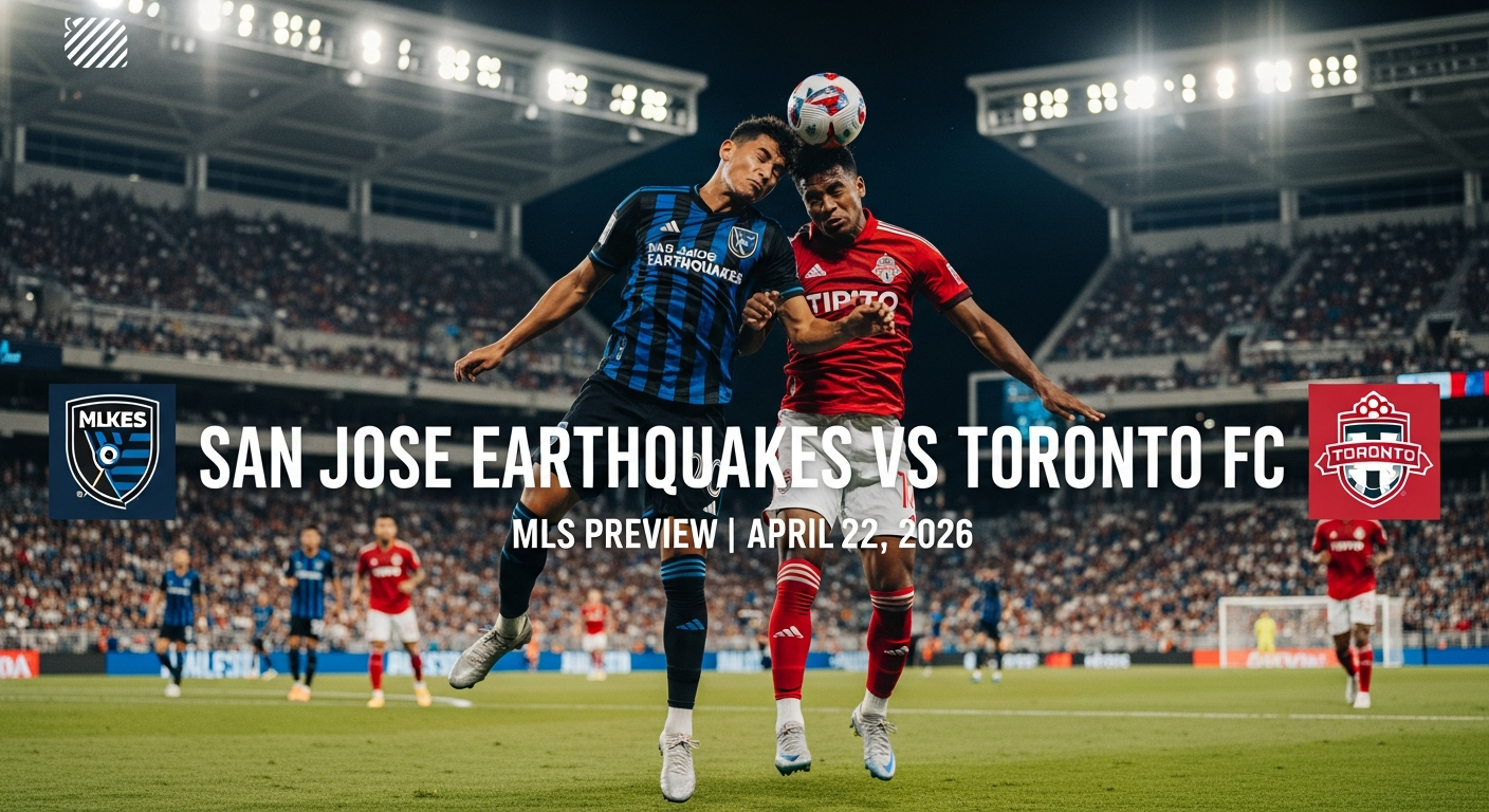 San Jose Earthquakes vs Toronto FC — MLS featured preview